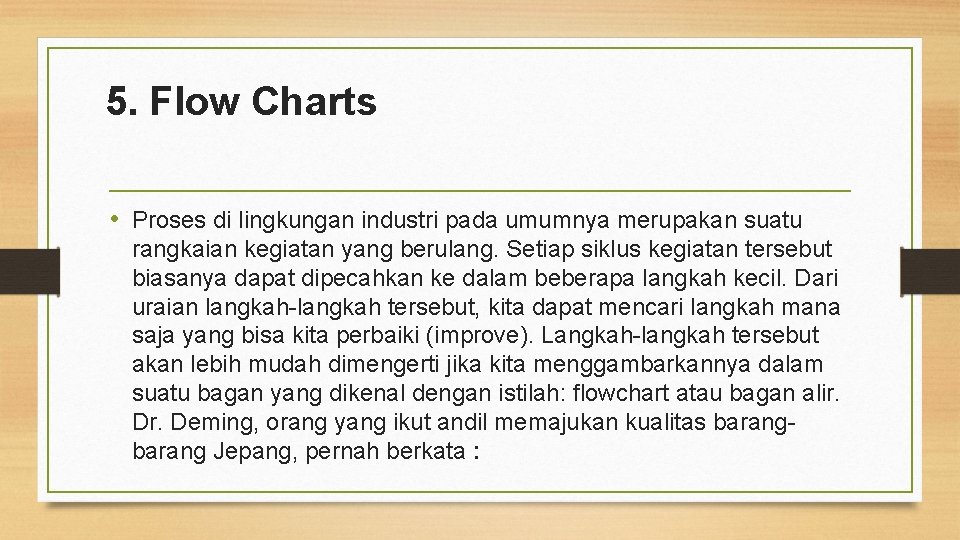 5. Flow Charts • Proses di lingkungan industri pada umumnya merupakan suatu rangkaian kegiatan