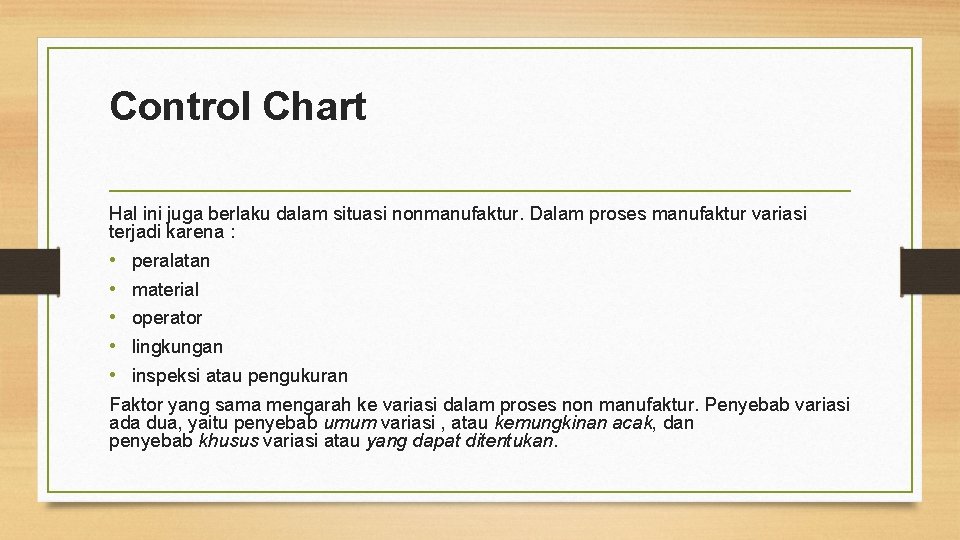 Control Chart Hal ini juga berlaku dalam situasi nonmanufaktur. Dalam proses manufaktur variasi terjadi Control Chart Hal ini juga berlaku dalam situasi nonmanufaktur. Dalam proses manufaktur variasi terjadi