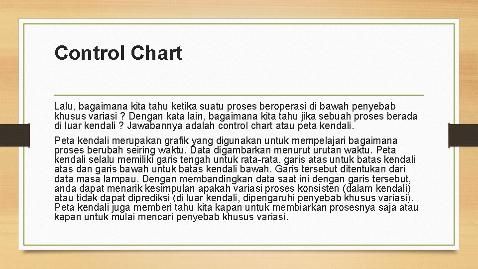 Control Chart Lalu, bagaimana kita tahu ketika suatu proses beroperasi di bawah penyebab khusus Control Chart Lalu, bagaimana kita tahu ketika suatu proses beroperasi di bawah penyebab khusus