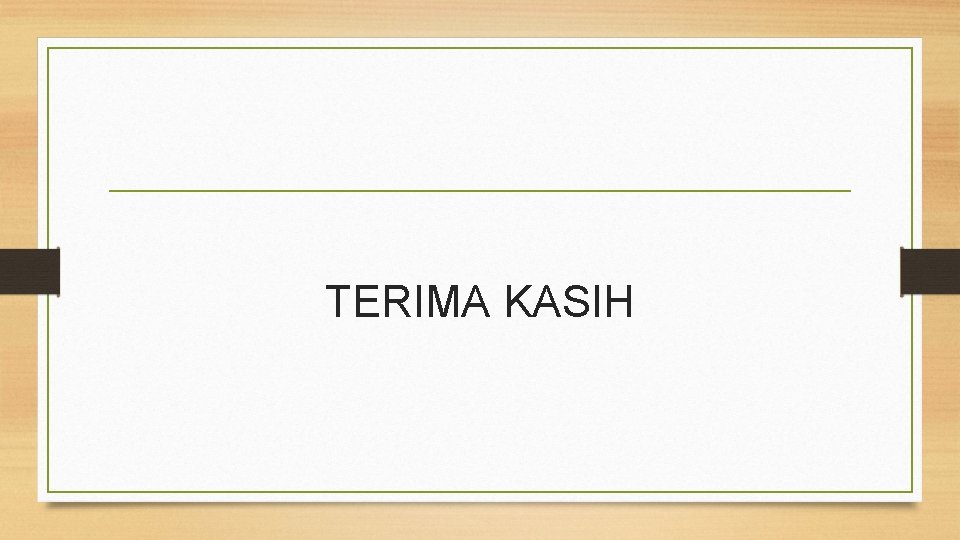 TERIMA KASIH TERIMA KASIH