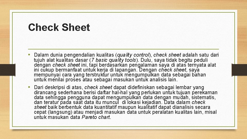 Check Sheet • Dalam dunia pengendalian kualitas (quality control), check sheet adalah satu dari Check Sheet • Dalam dunia pengendalian kualitas (quality control), check sheet adalah satu dari