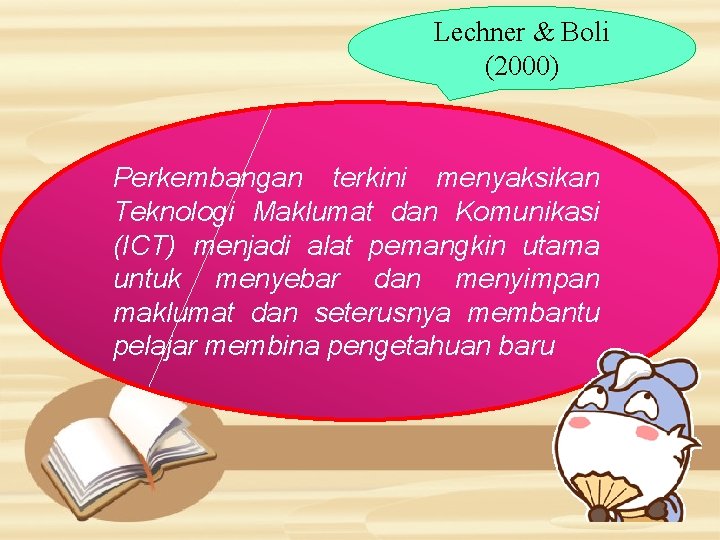 Lechner & Boli (2000) Perkembangan terkini menyaksikan Teknologi Maklumat dan Komunikasi (ICT) menjadi alat