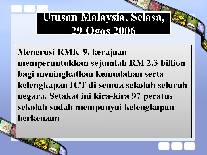 Utusan Malaysia, Selasa, 29 Ogos 2006 Menerusi RMK-9, kerajaan memperuntukkan sejumlah RM 2. 3