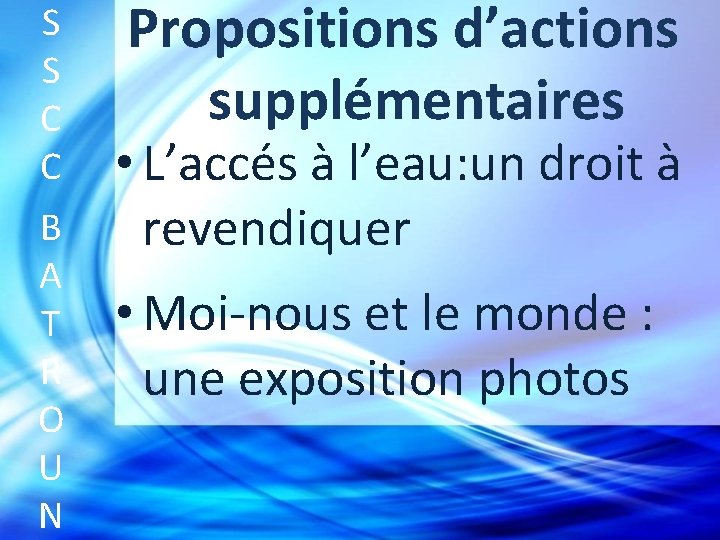 S S C C B A T R O U N Propositions d’actions supplémentaires