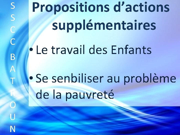 S S C C B A T R O U N Propositions d’actions supplémentaires