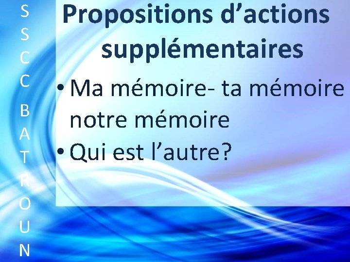 S S C C B A T R O U N Propositions d’actions supplémentaires