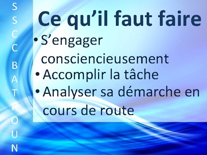 S S C C B A T R O U N Ce qu’il faut
