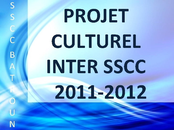 S S C C B A T R O U N PROJET CULTUREL INTER