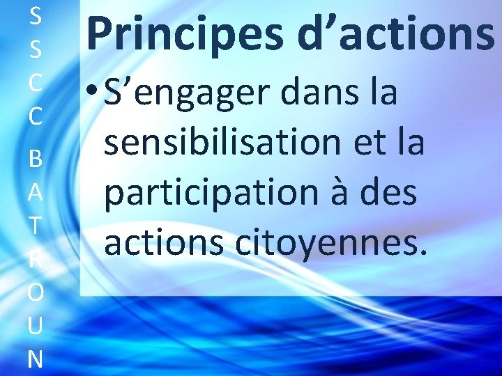 S S C C B A T R O U N Principes d’actions •