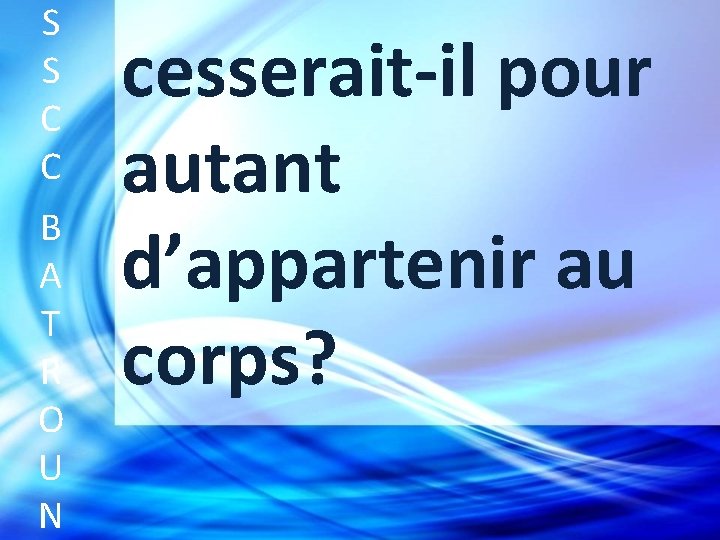 S S C C B A T R O U N cesserait-il pour autant