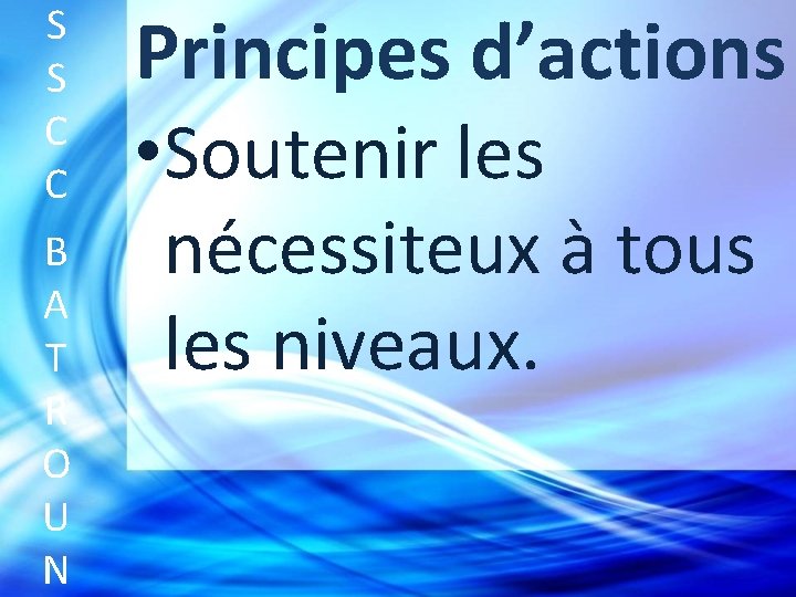 S S C C B A T R O U N Principes d’actions •