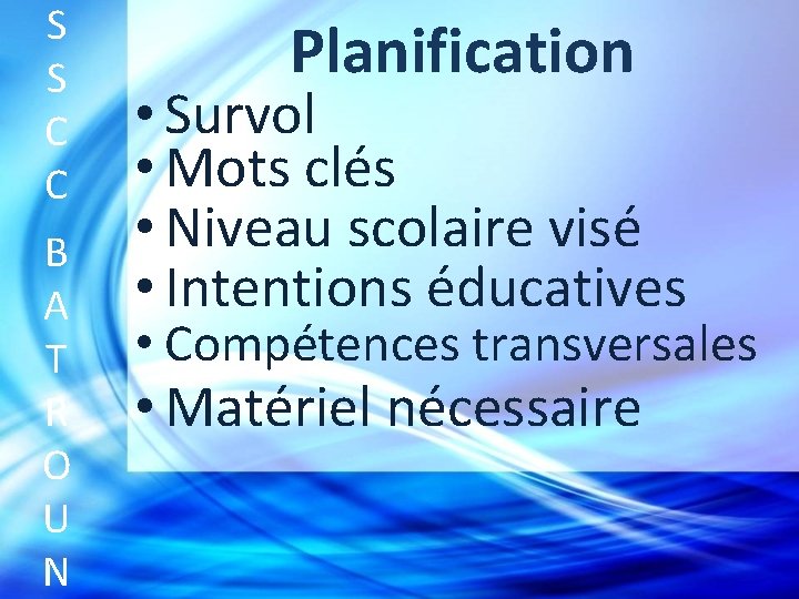 S S C C B A T R O U N Planification • Survol