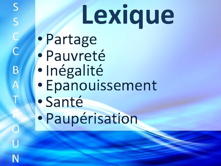 S S C C B A T R O U N Lexique • Partage