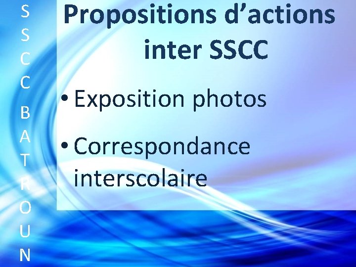 S S C C B A T R O U N Propositions d’actions inter