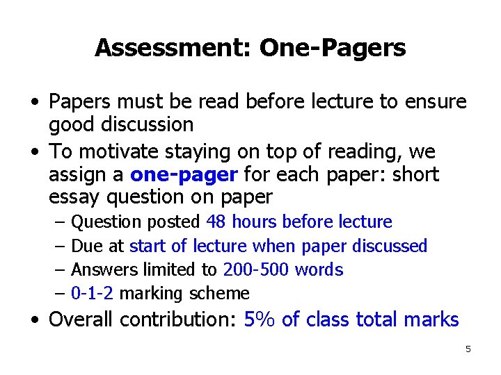 Assessment: One-Pagers • Papers must be read before lecture to ensure good discussion •