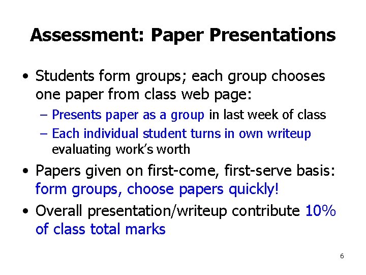 Assessment: Paper Presentations • Students form groups; each group chooses one paper from class