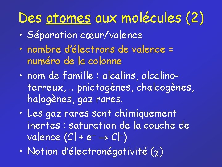 Des atomes aux molécules (2) • Séparation cœur/valence • nombre d’électrons de valence =