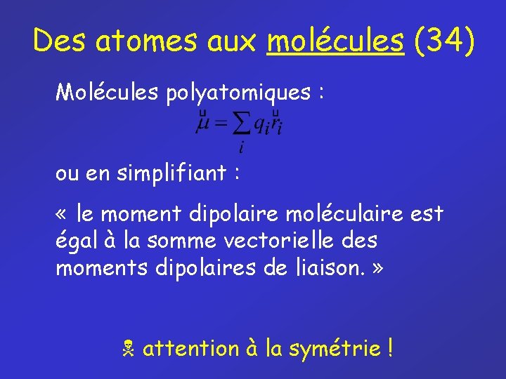 Des atomes aux molécules (34) Molécules polyatomiques : ou en simplifiant : « le