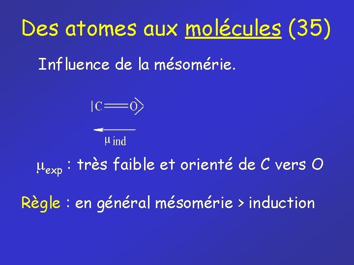 Des atomes aux molécules (35) Influence de la mésomérie. mexp : très faible et