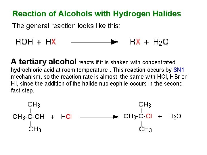 Reaction of Alcohols with Hydrogen Halides The general reaction looks like this: A tertiary