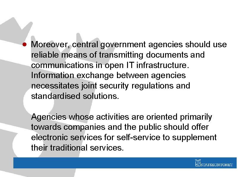 · Moreover, central government agencies should use reliable means of transmitting documents and communications
