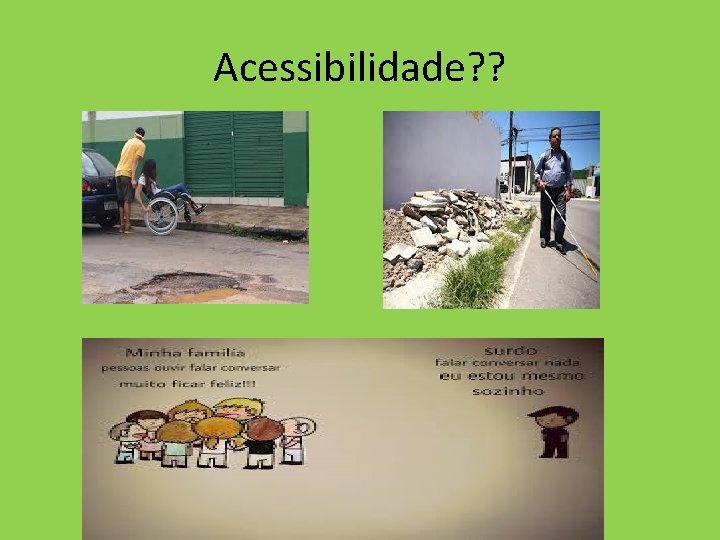 Acessibilidade? ? 