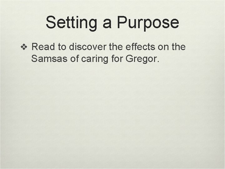 Setting a Purpose v Read to discover the effects on the Samsas of caring