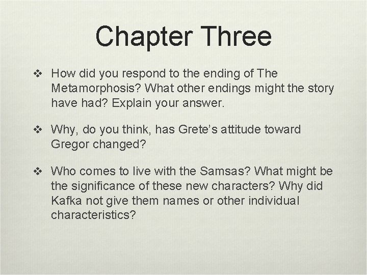 Chapter Three v How did you respond to the ending of The Metamorphosis? What