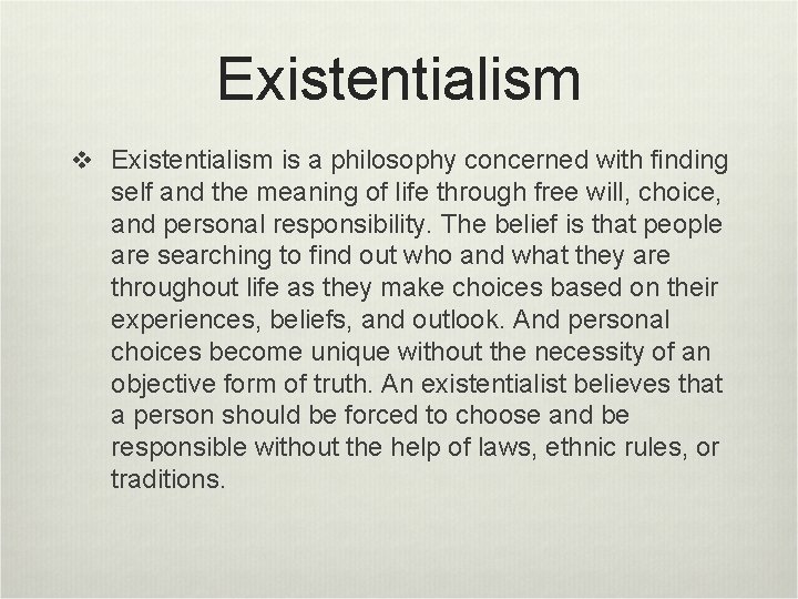 Existentialism v Existentialism is a philosophy concerned with finding self and the meaning of