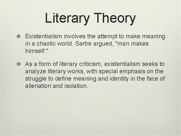 Literary Theory v Existentialism involves the attempt to make meaning in a chaotic world.
