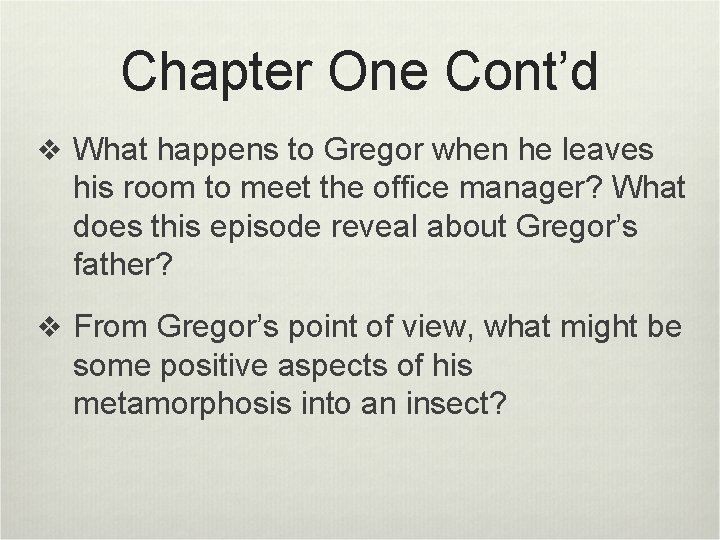 Chapter One Cont’d v What happens to Gregor when he leaves his room to