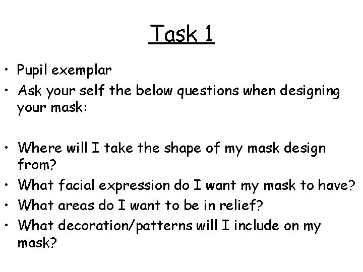 Task 1 • Pupil exemplar • Ask your self the below questions when designing