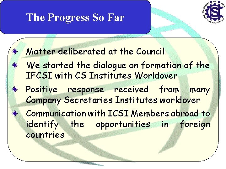 The Progress So Far Matter deliberated at the Council We started the dialogue on
