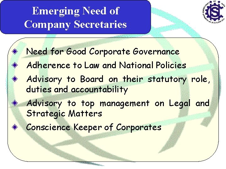 Emerging Need of Company Secretaries Need for Good Corporate Governance Adherence to Law and