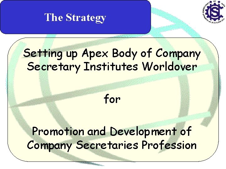 The Strategy Setting up Apex Body of Company Secretary Institutes Worldover for Promotion and
