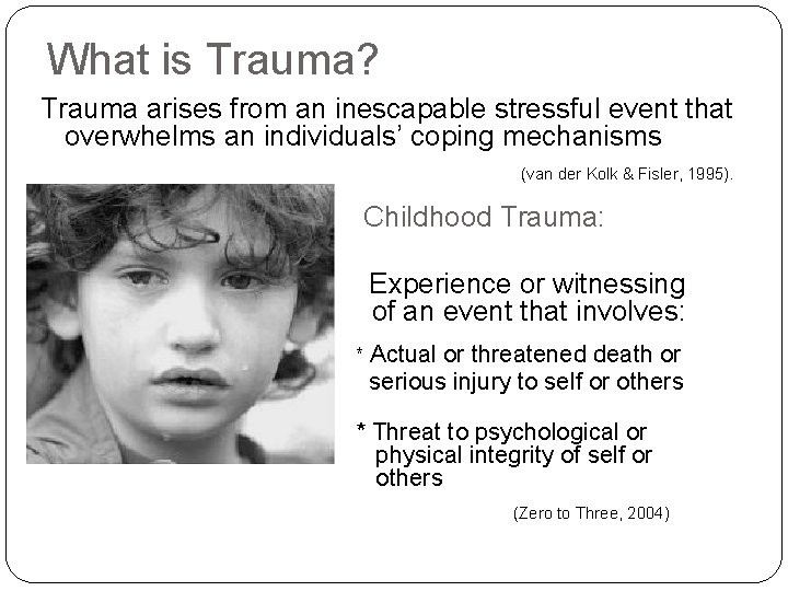 What is Trauma? Trauma arises from an inescapable stressful event that overwhelms an individuals’