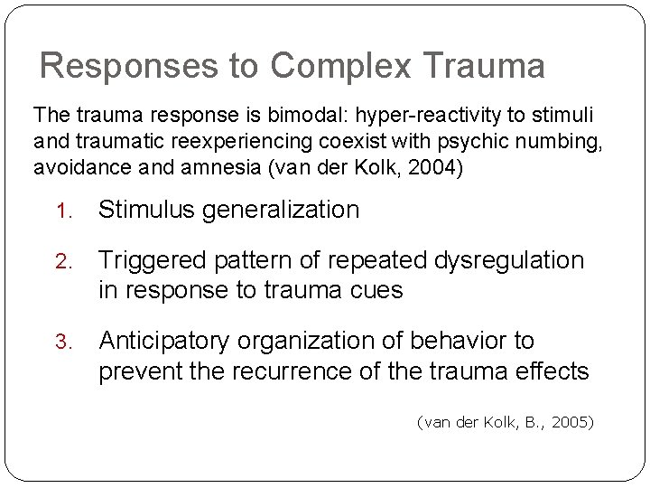 Responses to Complex Trauma The trauma response is bimodal: hyper-reactivity to stimuli and traumatic