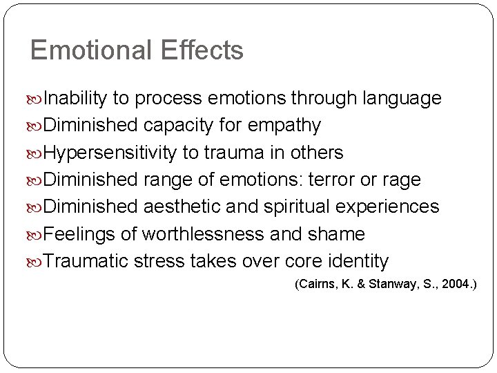 Emotional Effects Inability to process emotions through language Diminished capacity for empathy Hypersensitivity to