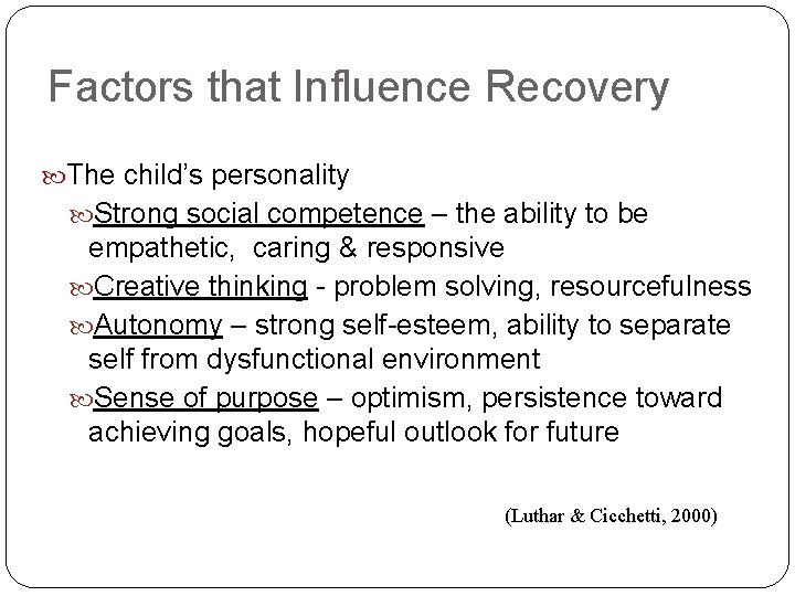 Factors that Influence Recovery The child’s personality Strong social competence – the ability to
