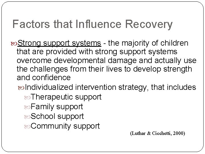 Factors that Influence Recovery Strong support systems - the majority of children that are