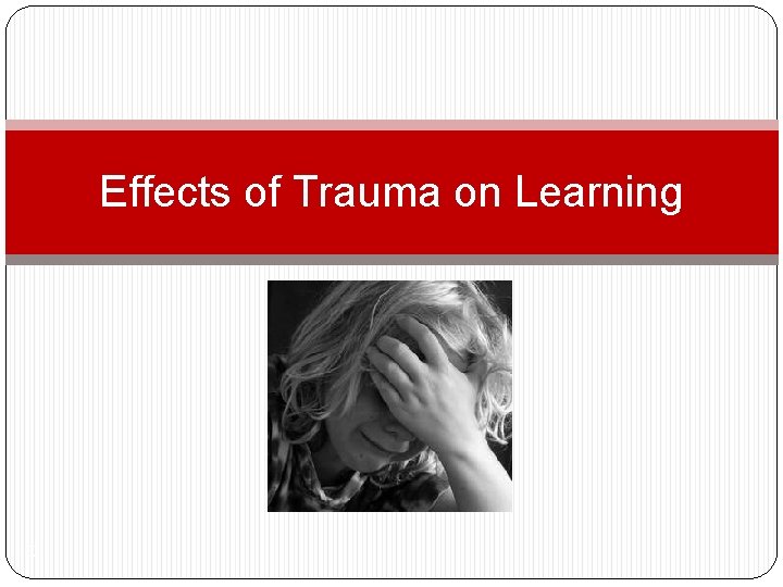 Effects of Trauma on Learning 32 