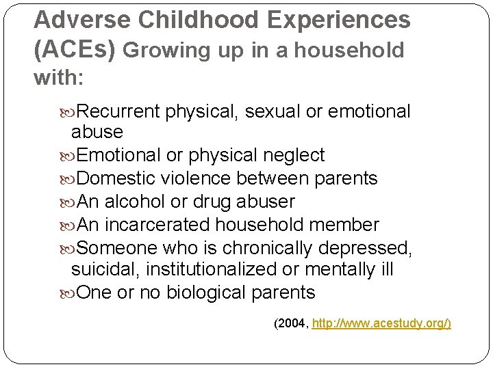 Adverse Childhood Experiences (ACEs) Growing up in a household with: Recurrent physical, sexual or
