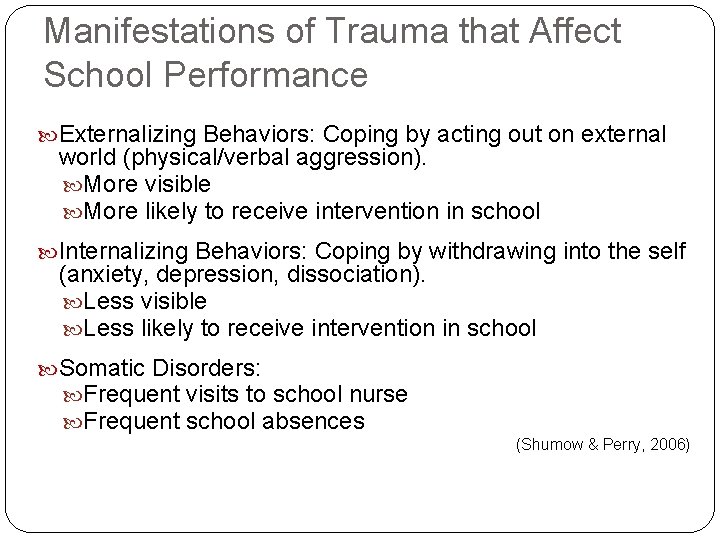 Manifestations of Trauma that Affect School Performance Externalizing Behaviors: Coping by acting out on