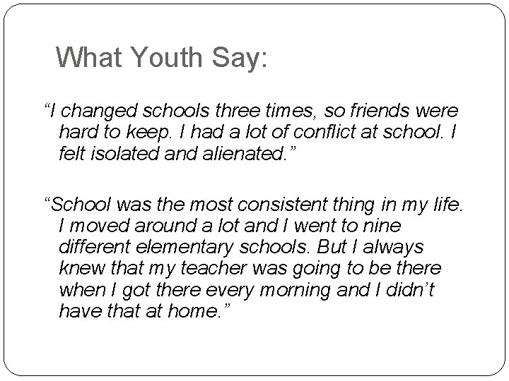 What Youth Say: “I changed schools three times, so friends were hard to keep.