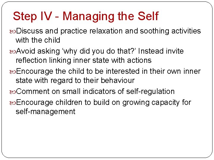 Step IV - Managing the Self Discuss and practice relaxation and soothing activities with