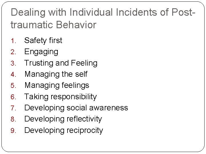 Dealing with Individual Incidents of Posttraumatic Behavior 1. 2. 3. 4. 5. 6. 7.