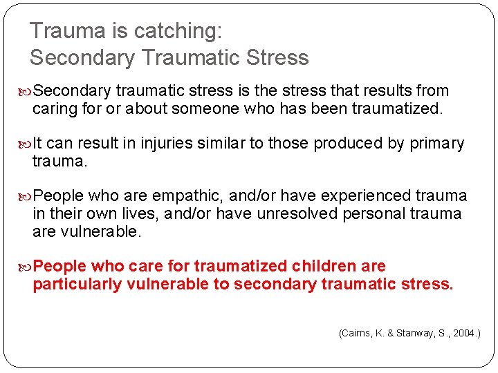 Trauma is catching: Secondary Traumatic Stress Secondary traumatic stress is the stress that results