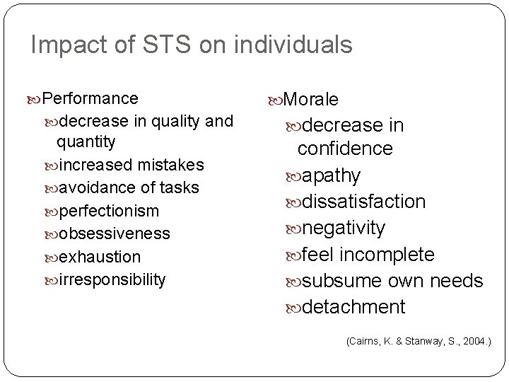 Impact of STS on individuals Performance decrease in quality and quantity increased mistakes avoidance