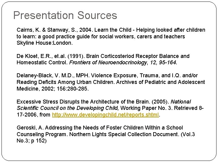 Presentation Sources Cairns, K. & Stanway, S. , 2004. Learn the Child - Helping
