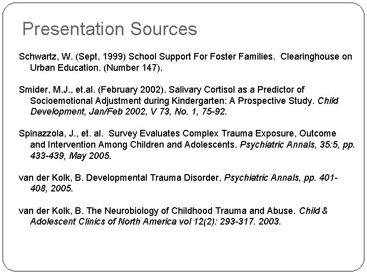 Presentation Sources Schwartz, W. (Sept, 1999) School Support For Foster Families. Clearinghouse on Urban